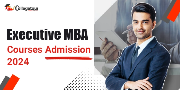 Executive MBA Courses Admission 2024: Top Colleges, Fees and Job Opportunities