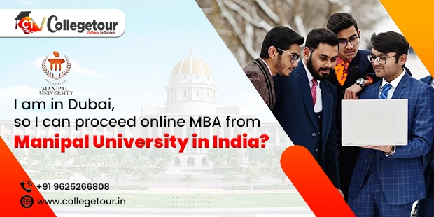 I am in Dubai. so I can proceed online MBA from Manipal University in India?