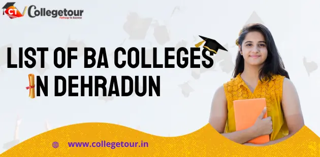 List of BA Colleges in Dehradun Admission and Fees 2024