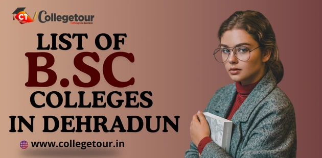 List of B.Sc Colleges in Dehradun Based on Ranking 2024