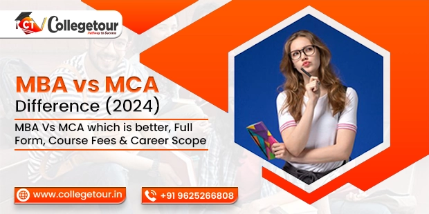 MBA vs MCA Difference (2024) – MBA Vs MCA which is better, Full Form, Course Fees and Career Scope