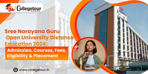 Sree Narayana Guru Open University : Admission, Courses, Fees, Eligibility and Placement