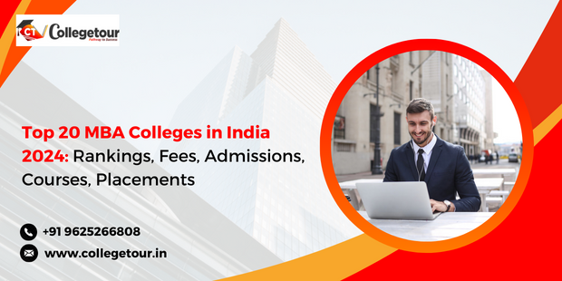Top 20 MBA Colleges in India 2024: Rankings, Fees, Admissions, Courses, Placements